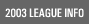 2003 LEAGUE INFO