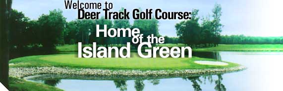 Welcome to the Deer Track Golf Course: Home of the Island Green